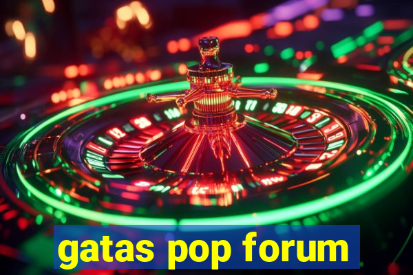 gatas pop forum